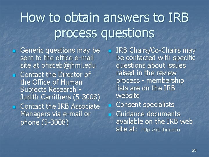 How to obtain answers to IRB process questions n n n Generic questions may How to obtain answers to IRB process questions n n n Generic questions may