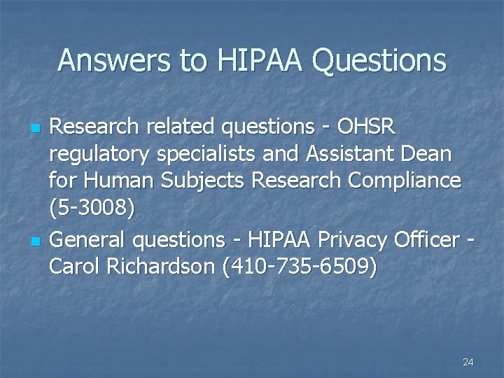 Answers to HIPAA Questions n n Research related questions - OHSR regulatory specialists and Answers to HIPAA Questions n n Research related questions - OHSR regulatory specialists and