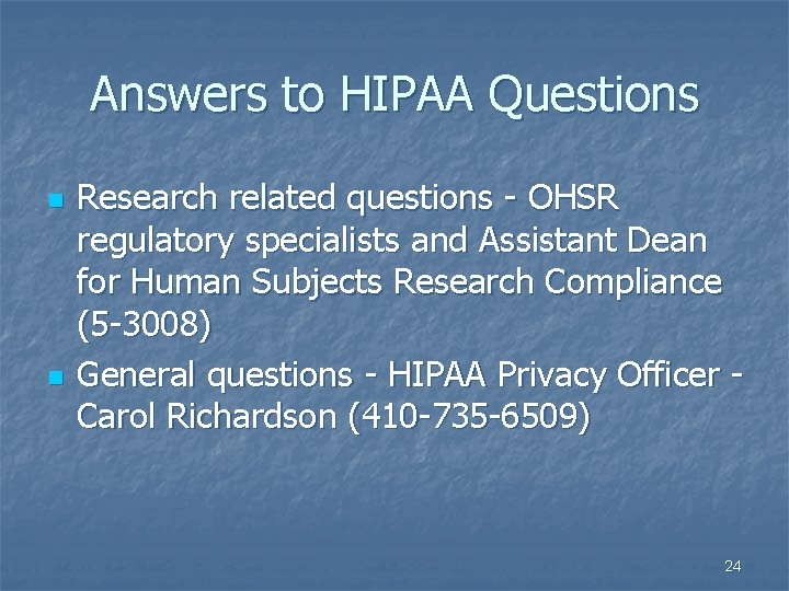 Answers to HIPAA Questions n n Research related questions - OHSR regulatory specialists and