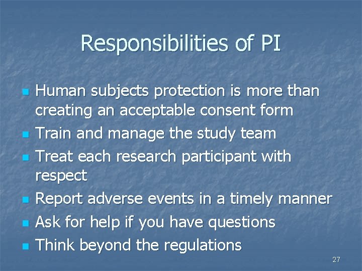 Responsibilities of PI n n n Human subjects protection is more than creating an