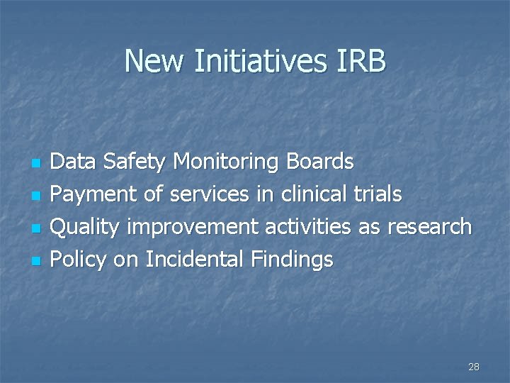 New Initiatives IRB n n Data Safety Monitoring Boards Payment of services in clinical