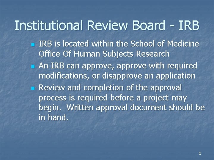 Institutional Review Board - IRB n n n IRB is located within the School