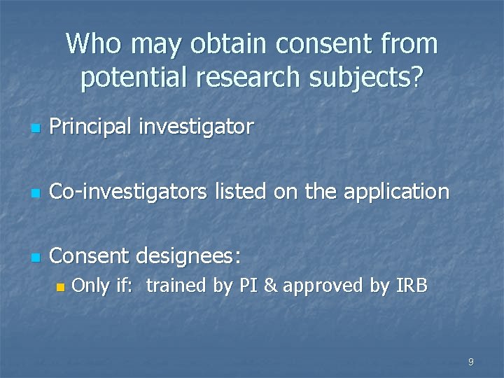 Who may obtain consent from potential research subjects? n Principal investigator n Co-investigators listed