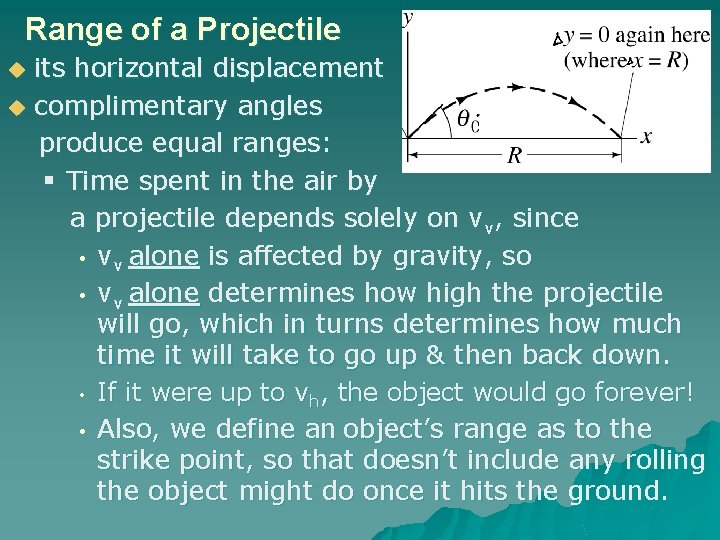 Range of a Projectile u u its horizontal displacement complimentary angles produce equal ranges: