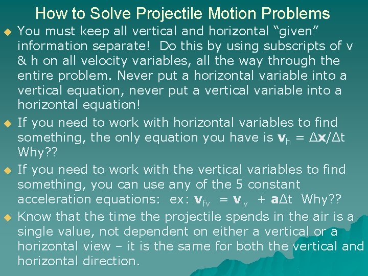 How to Solve Projectile Motion Problems u u You must keep all vertical and