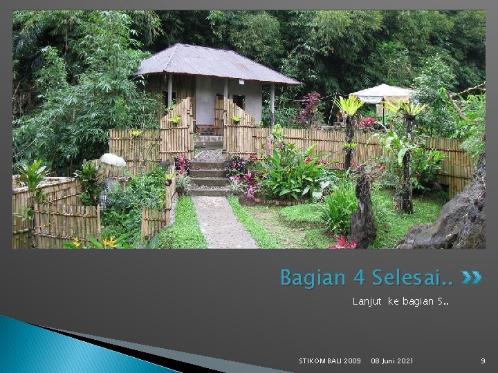 Bagian 4 Selesai. . Lanjut ke bagian 5. . STIKOM BALI 2009 08 Juni