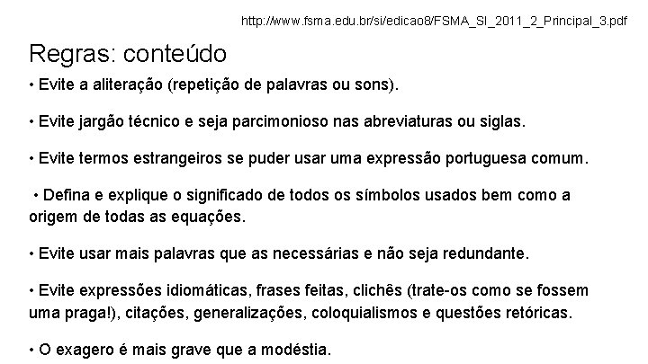 http: //www. fsma. edu. br/si/edicao 8/FSMA_SI_2011_2_Principal_3. pdf Regras: conteúdo • Evite a aliteração (repetição