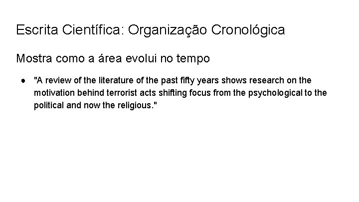 Escrita Científica: Organização Cronológica Mostra como a área evolui no tempo ● "A review