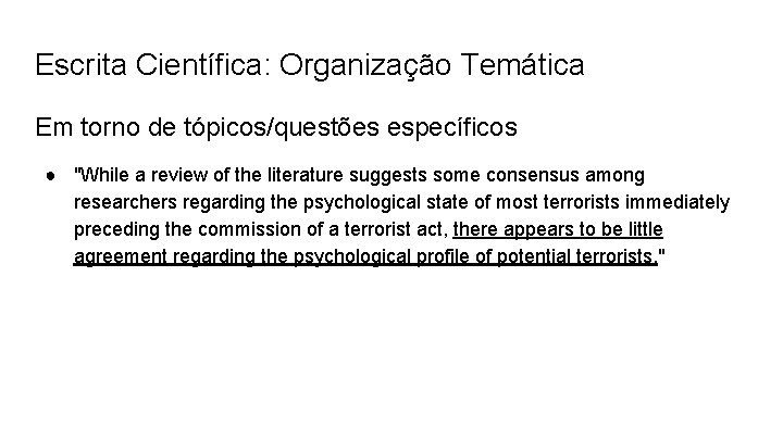 Escrita Científica: Organização Temática Em torno de tópicos/questões específicos ● "While a review of