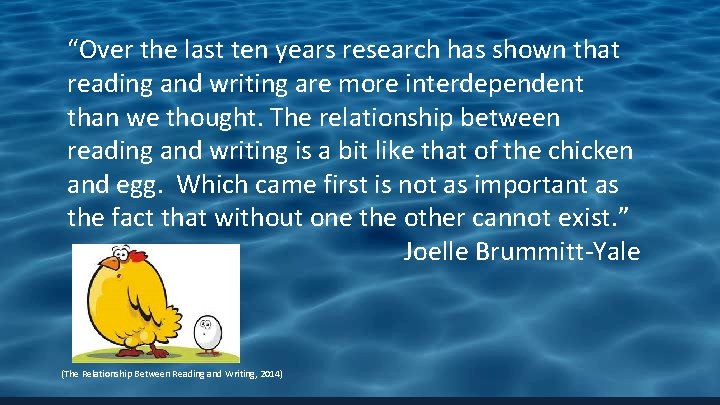 “Over the last ten years research has shown that reading and writing are more