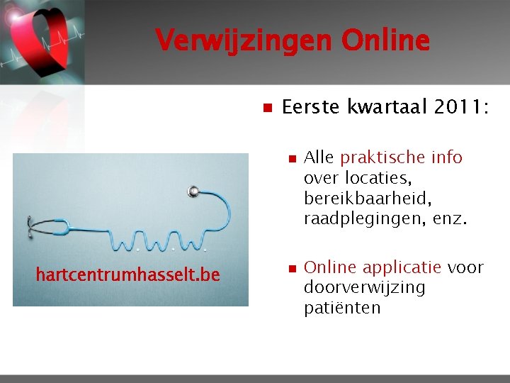 Verwijzingen Online n Eerste kwartaal 2011: n hartcentrumhasselt. be n Alle praktische info over