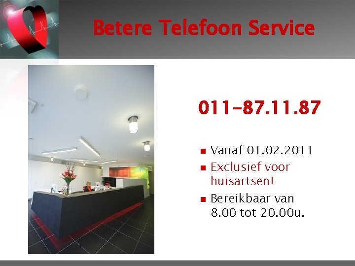 Betere Telefoon Service 011 -87. 11. 87 n n n Vanaf 01. 02. 2011