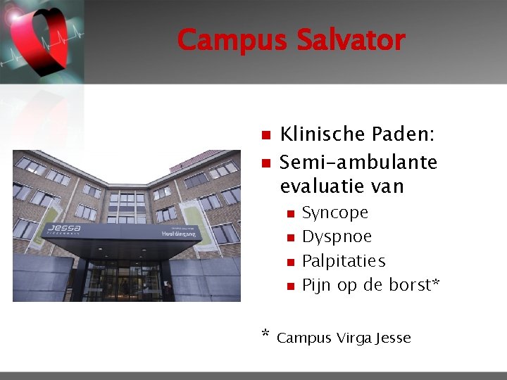 Campus Salvator n n Klinische Paden: Semi-ambulante evaluatie van n n * Syncope Dyspnoe