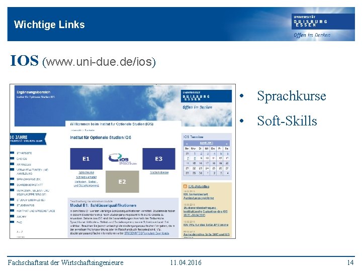 Wichtige Links IOS (www. uni-due. de/ios) • Sprachkurse • Soft-Skills Fachschaftsrat der Wirtschaftsingenieure 11.