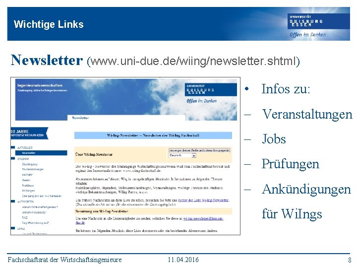 Wichtige Links Newsletter (www. uni-due. de/wiing/newsletter. shtml) • Infos zu: - Veranstaltungen - Jobs