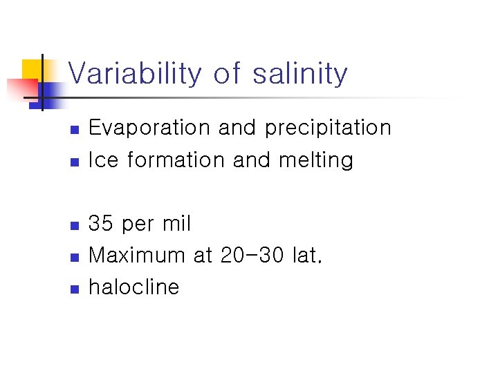 Variability of salinity n n n Evaporation and precipitation Ice formation and melting 35