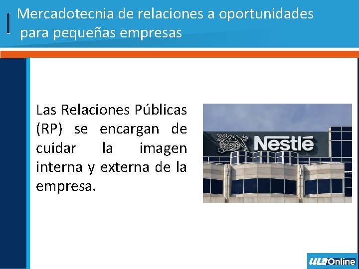 Mercadotecnia de relaciones a oportunidades para pequeñas empresas Las Relaciones Públicas (RP) se encargan