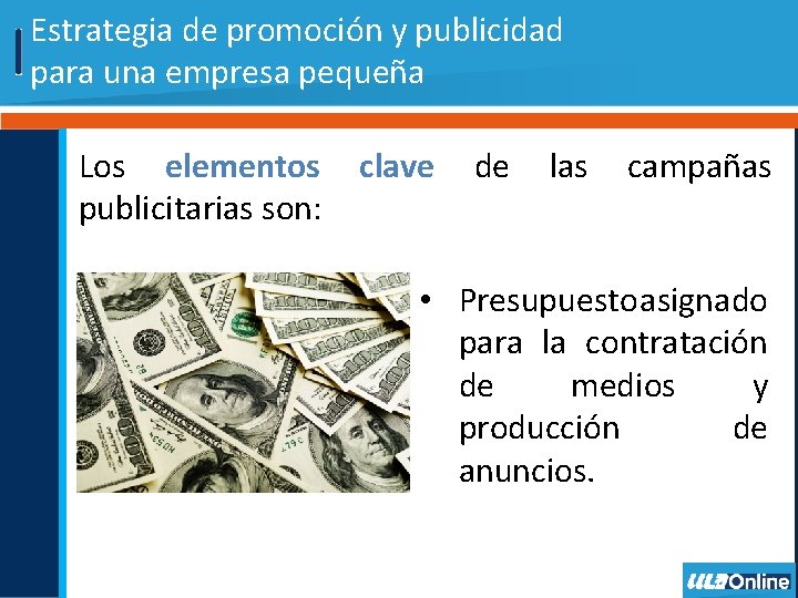 Estrategia de promoción y publicidad para una empresa pequeña Los elementos publicitarias son: clave