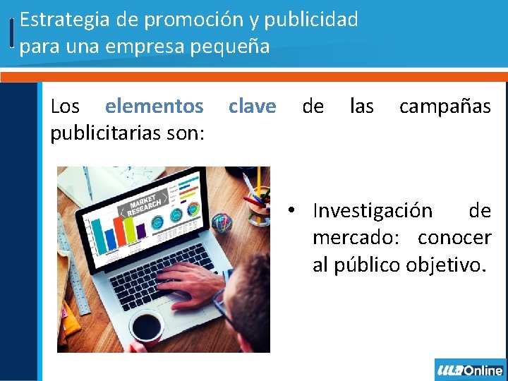 Estrategia de promoción y publicidad para una empresa pequeña Los elementos publicitarias son: clave