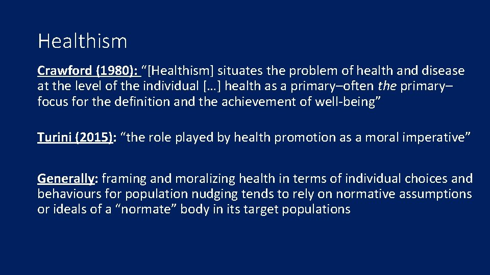 Healthism Crawford (1980): “[Healthism] situates the problem of health and disease at the level