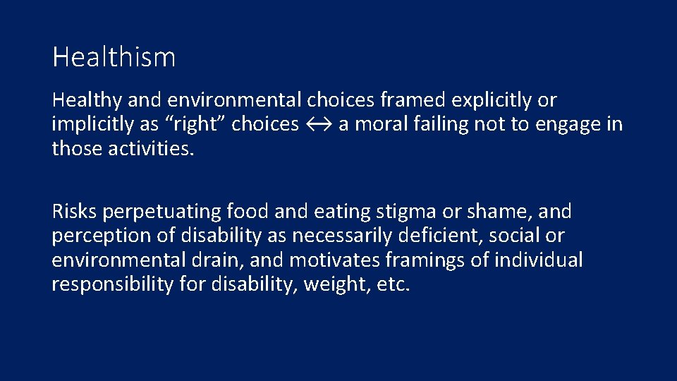 Healthism Healthy and environmental choices framed explicitly or implicitly as “right” choices ↔ a
