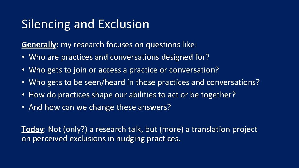 Silencing and Exclusion Generally: my research focuses on questions like: • Who are practices