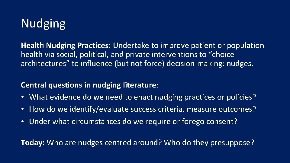 Nudging Health Nudging Practices: Undertake to improve patient or population health via social, political,