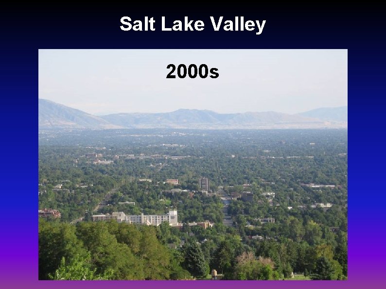 Salt Lake Valley 2000 s 