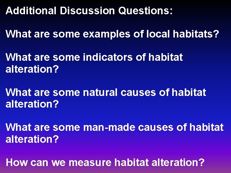Additional Discussion Questions: What are some examples of local habitats? What are some indicators