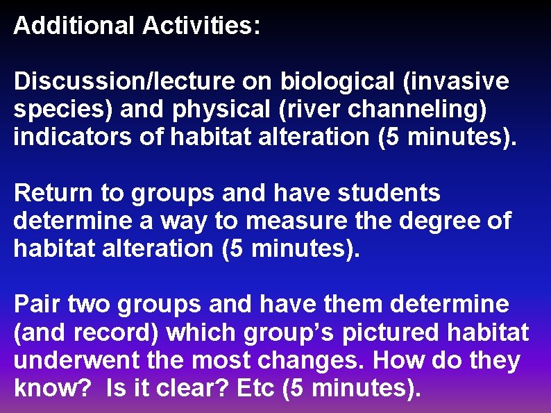 Additional Activities: Discussion/lecture on biological (invasive species) and physical (river channeling) indicators of habitat