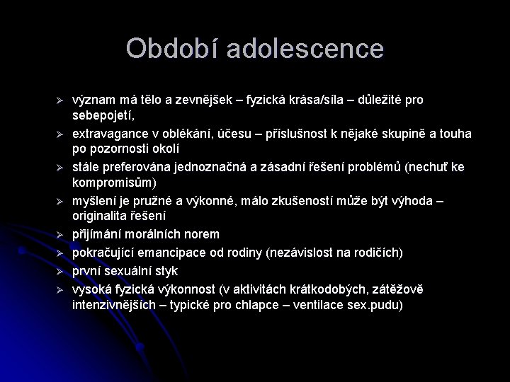 Období adolescence Ø Ø Ø Ø význam má tělo a zevnějšek – fyzická krása/síla