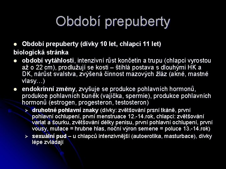 Období prepuberty (dívky 10 let, chlapci 11 let) biologická stránka l období vytáhlosti, intenzivní