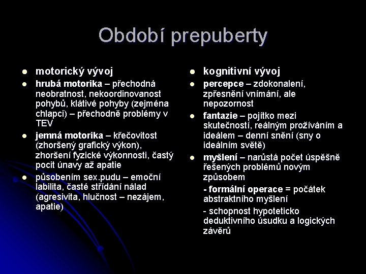 Období prepuberty l motorický vývoj l kognitivní vývoj l hrubá motorika – přechodná neobratnost,