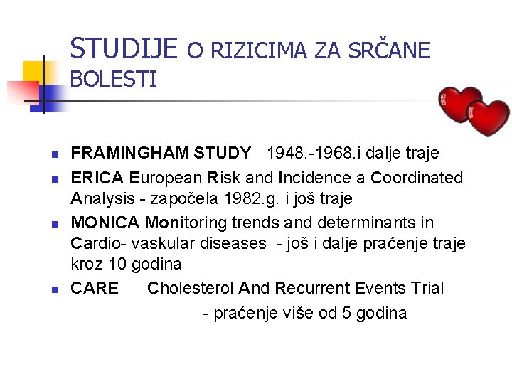 STUDIJE O RIZICIMA ZA SRČANE BOLESTI n n FRAMINGHAM STUDY 1948. -1968. i dalje