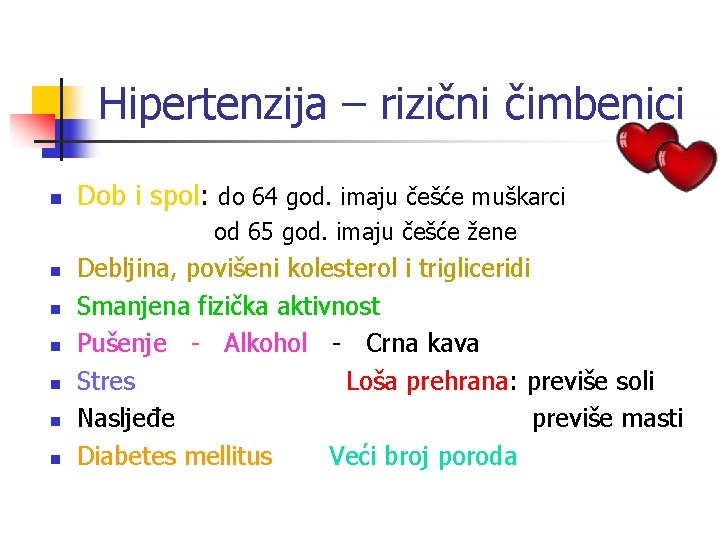 Hipertenzija – rizični čimbenici n Dob i spol: do 64 god. imaju češće muškarci