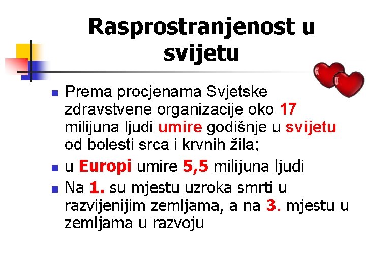 Rasprostranjenost u svijetu n n n Prema procjenama Svjetske zdravstvene organizacije oko 17 milijuna