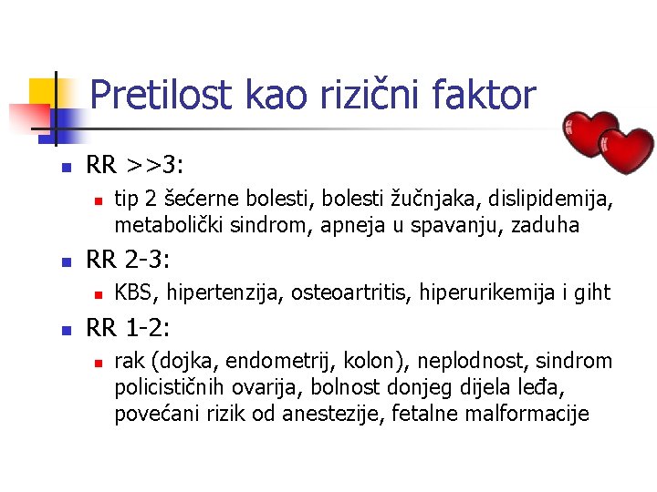 Pretilost kao rizični faktor n RR >>3: n n RR 2 -3: n n