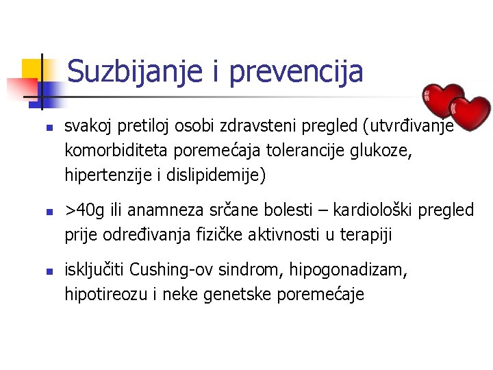 Suzbijanje i prevencija n n n svakoj pretiloj osobi zdravsteni pregled (utvrđivanje komorbiditeta poremećaja