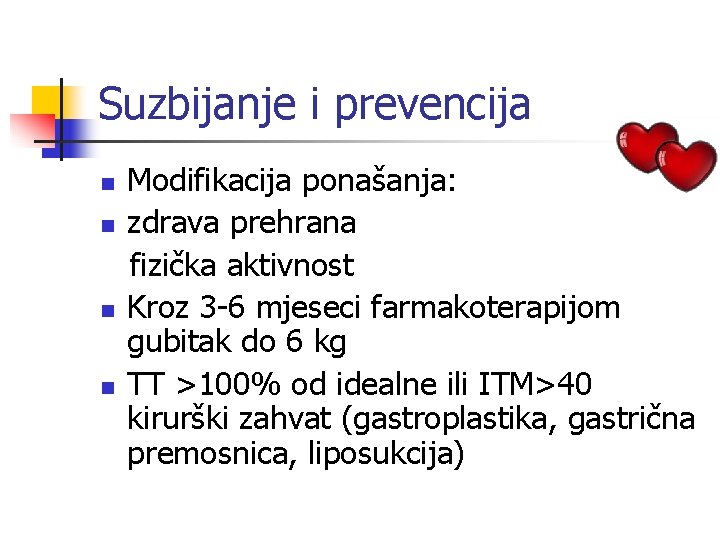 Suzbijanje i prevencija n n Modifikacija ponašanja: zdrava prehrana fizička aktivnost Kroz 3 -6