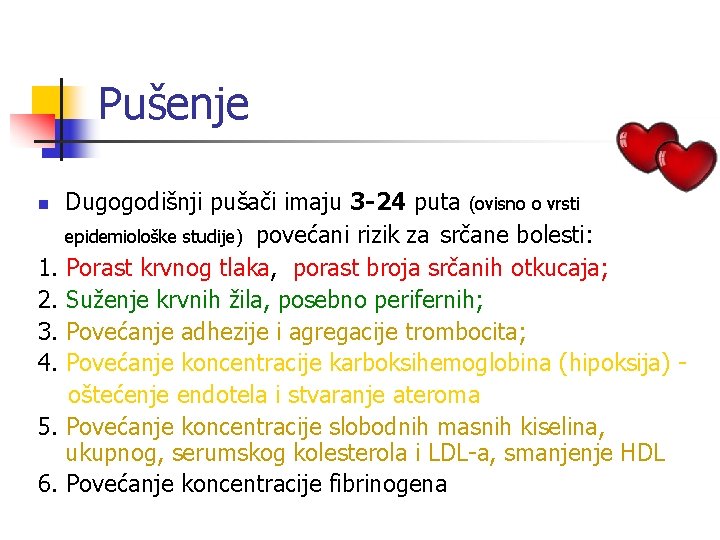 Pušenje Dugogodišnji pušači imaju 3 -24 puta (ovisno o vrsti epidemiološke studije) povećani rizik