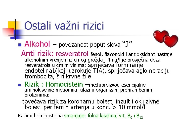 Ostali važni rizici Alkohol – povezanost poput slova “J” Anti rizik: resveratrol fenol, flavonoid