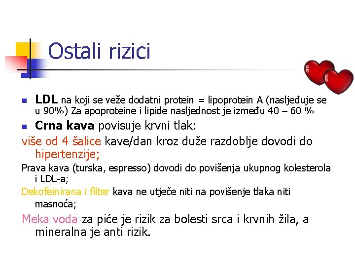 Ostali rizici n LDL na koji se veže dodatni protein = lipoprotein A (nasljeđuje
