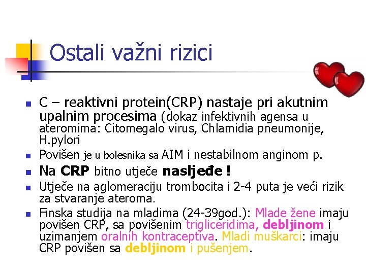 Ostali važni rizici n n n C – reaktivni protein(CRP) nastaje pri akutnim upalnim