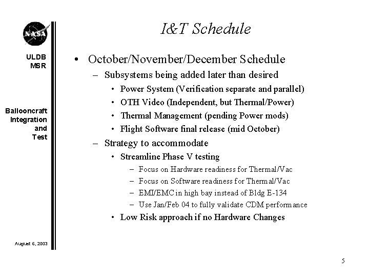 I&T Schedule ULDB MSR Ballooncraft Integration and Test • October/November/December Schedule – Subsystems being