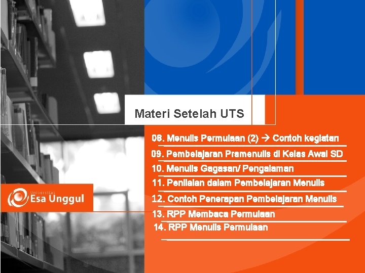 Materi Setelah UTS 08. Menulis Permulaan (2) Contoh kegiatan 09. Pembelajaran Pramenulis di Kelas