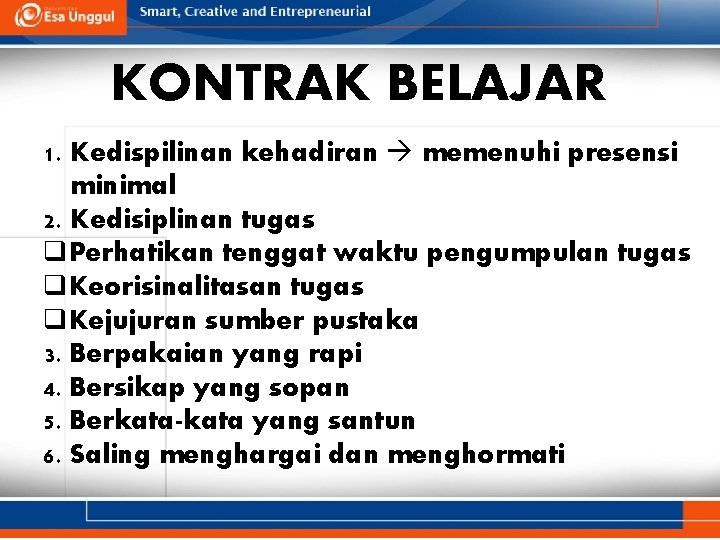 KONTRAK BELAJAR 1. Kedispilinan kehadiran memenuhi presensi minimal 2. Kedisiplinan tugas q. Perhatikan tenggat