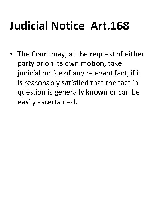 Judicial Notice Art. 168 • The Court may, at the request of either party