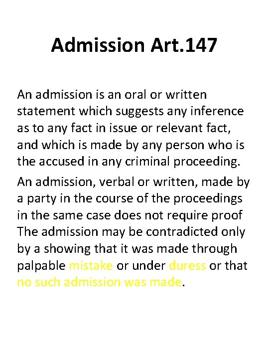 Admission Art. 147 An admission is an oral or written statement which suggests any