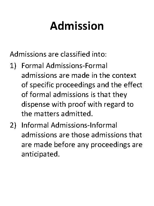 Admissions are classified into: 1) Formal Admissions Formal admissions are made in the context