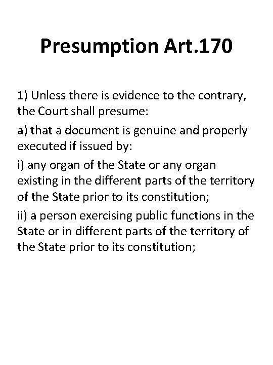 Presumption Art. 170 1) Unless there is evidence to the contrary, the Court shall